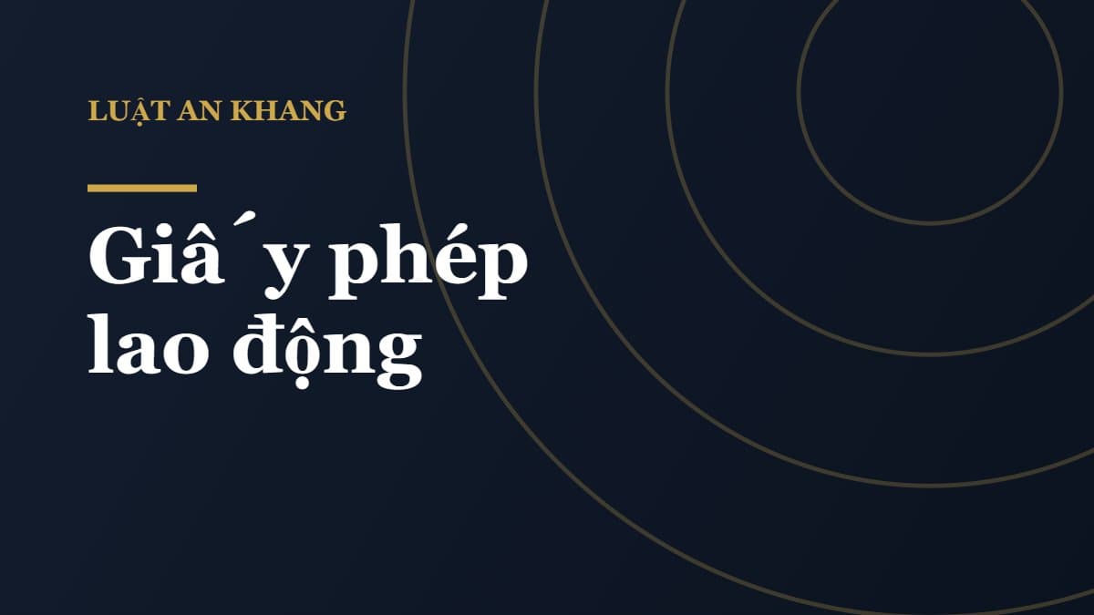 Điều kiện và hồ sơ xin giấy phép lao động cho người nước ngoài