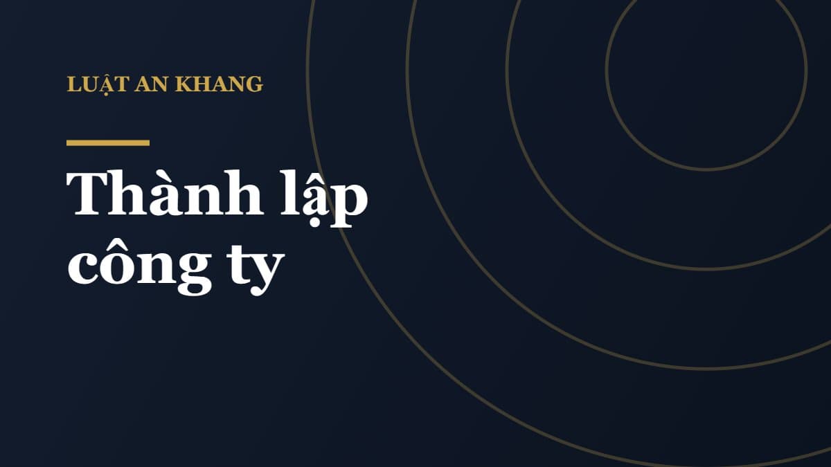 Thủ tục thành lập công ty mới nhất: hướng dẫn từ A đến Z