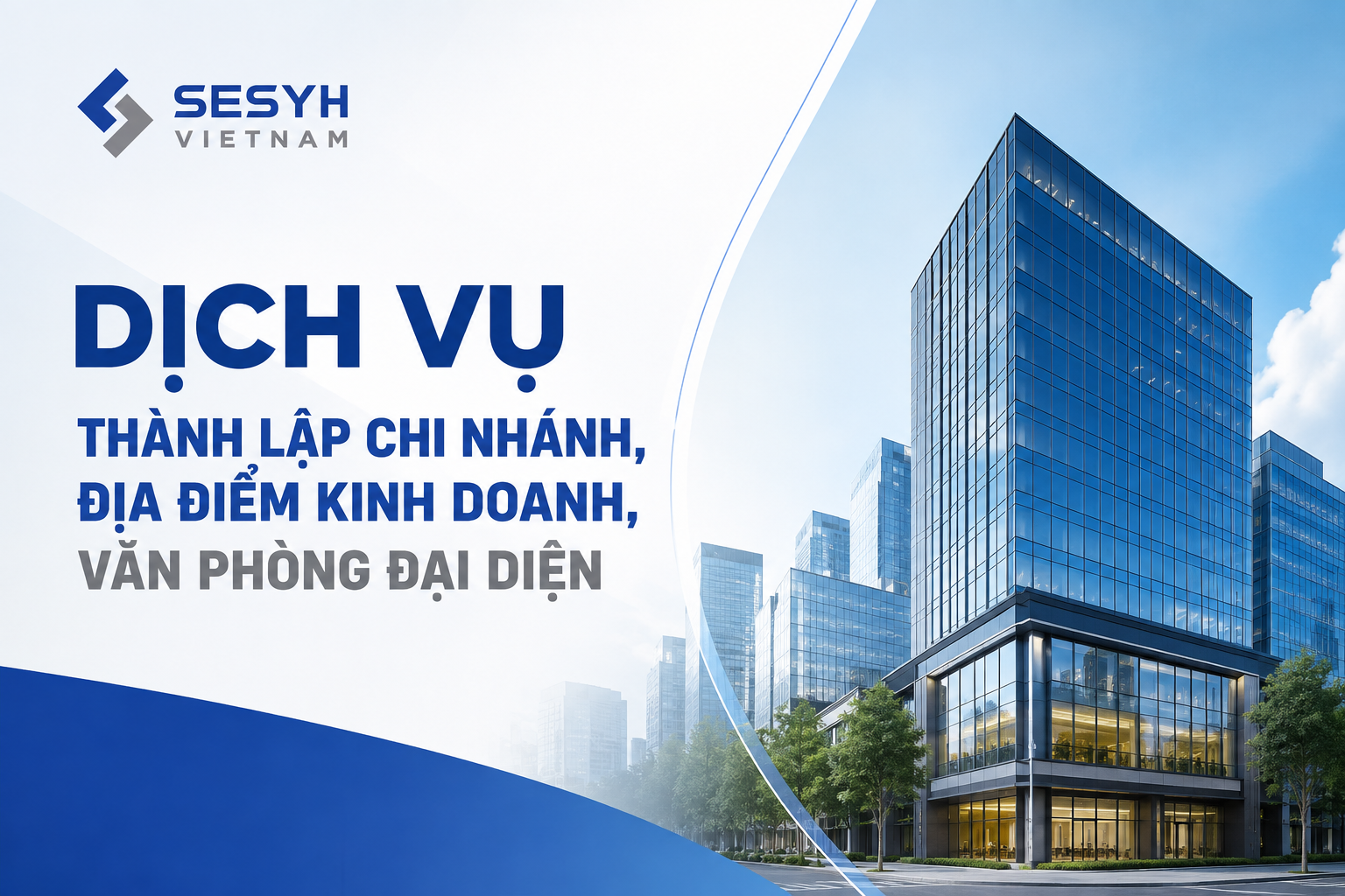 DỊCH VỤ THÀNH LẬP CHI NHÁNH, ĐỊA ĐIỂM KINH DOANH, VĂN PHÒNG ĐẠI DIỆN TRỌN GÓI